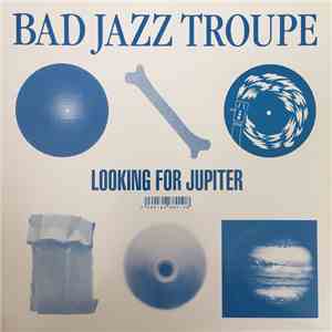 Bad Jazz Troupe - Looking For Jupiter download flac
