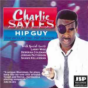 Charlie Sayles - Hip Guy The Best Of The JPS Sessions download flac