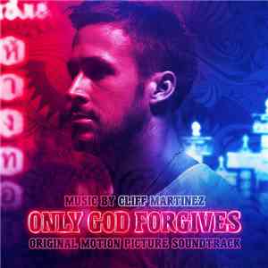Cliff Martinez - Only God Forgives (Original Motion Picture Soundtrack) download flac