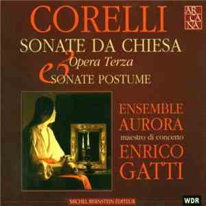 Corelli, Ensemble Aurora, Enrico Gatti - Sonate Da Chiesa Opera Terza/Sonate Postume download flac