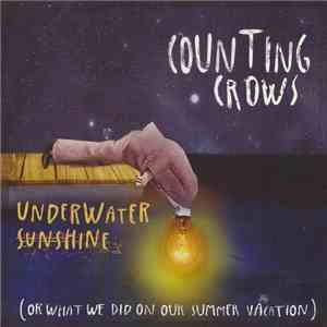 Counting Crows - Underwater Sunshine (Or What We Did On Our Summer Vacation) download flac