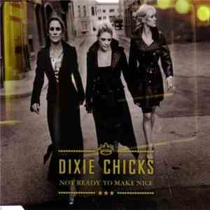 Dixie Chicks - Not Ready To Make Nice download flac