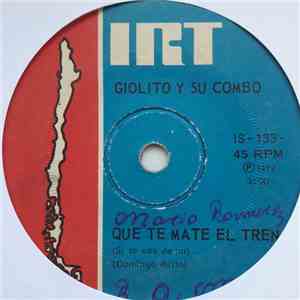 Giolito Y Su Combo - Que Te Mate El Tren (Si Te Vas De Mi) download flac