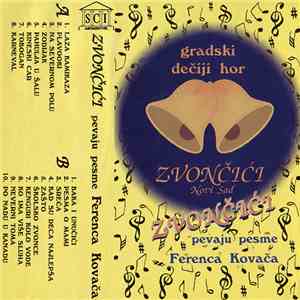 Gradski Dečiji Hor Zvončići Novi Sad - Zvončići Pevaju Pesme Ferenca Kovača download flac