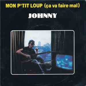 Johnny - Mon P'tit Loup (Ça Va Faire Mal) download flac