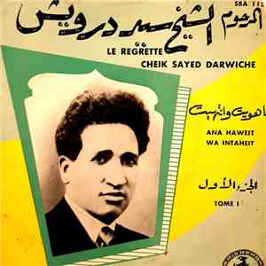 المرحوم سيد درويش = Le Regrette Cheik Sayed Darwiche - أنا هويت وانتهيت - الجزء الأول = Ana Haweit Wa Intaheit - Tome I download flac