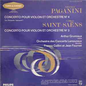 Niccolo Paganini / Camille Saint-Saëns - Arthur Grumiaux, Orchestre Des Concerts Lamoureux, Franco Gallini Et Jean Fournet - Concerto Pour Violon Et Orchestre N° 4 (Le Concerto "Retrouvé") / Concerto Pour Violon Et Orchestre N° 3 download flac