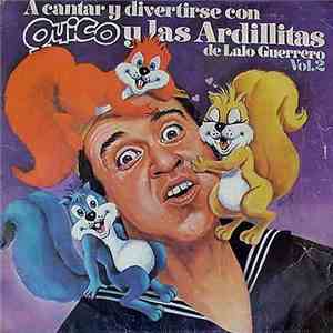 Quico  - A Cantar Y Divertirse Con Quico Y Las Ardillitas De Lalo Guerrero Vol.2 download flac