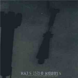 Rats Into Robots - A Column Of Smoke By Day, A Pillar Of Fire By Night download flac
