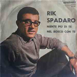 Rik Spadaro E Il Suo Complesso - Niente Più Di Te / Nel Bosco Con Te download flac