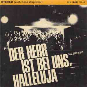 Schola Und Chorgemeinschaft St. Maria Himmelfahrt - Der Herr Ist Bei Uns, Halleluja (Jazzmesse) download flac