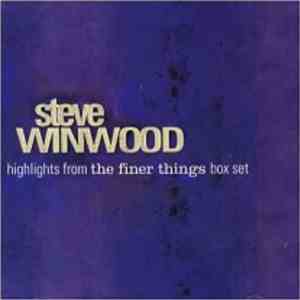 Steve Winwood - Highlights From The Finer Things download flac