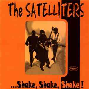 The Satelliters - ...Shake, Shake, Shake! download flac