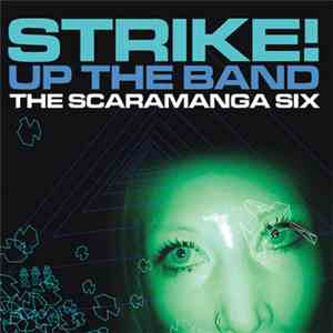 The Scaramanga Six - Strike! Up The Band download flac