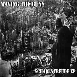 Waving The Guns - Schadenfreude EP download flac