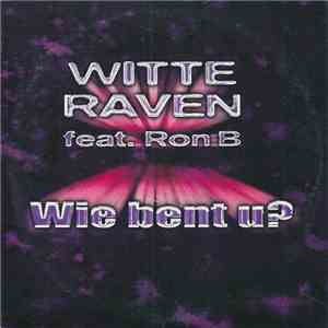 Witte Raven Feat. Ron B - Wie Bent U? download flac