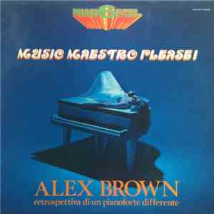 Alex Brown  - Music Maestro Please! - Retrospettiva Di Un Pianoforte Differente download flac