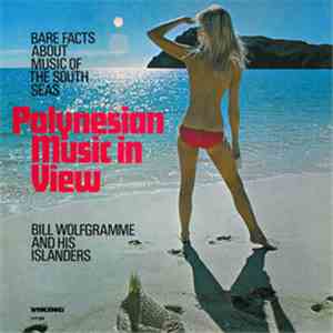 Bill Wolfgramme And His Islanders - Polynesian Music In View download flac