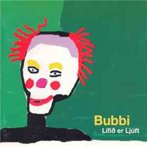 Bubbi - Lífið Er Ljúft download flac