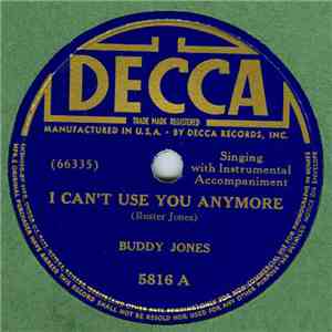 Buddy Jones  - I Can't Use You Anymore / I'll Get Mine Bye And Bye No. 3 download flac