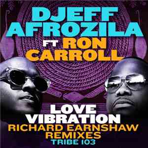 Djeff Afrozila Ft. Ron Carroll - Love Vibration (Richard Earnshaw Remixes) download flac
