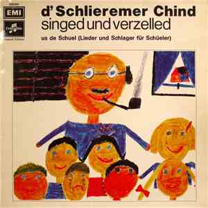 D'Schlieremer Chind - Singend Und Verzelled Us De Schuel (Lieder Und Schlager Für Schüeler) download flac