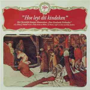 Het Christelijk Kamper Mannenkoor "Door Eendracht Verbonden" - Hoe Leyt Dit Kindeken download flac