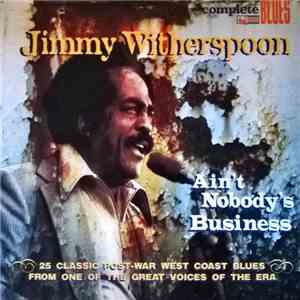 Jimmy Witherspoon - Ain't Nobody's Business download flac