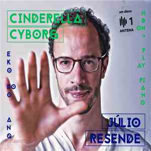 Júlio Resende - Cinderella Cyborg download flac