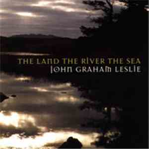 John Graham Leslie - The Land The River The Sea download flac