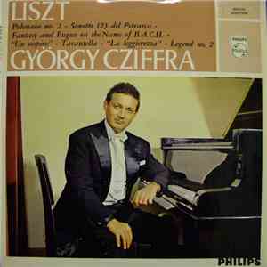 Liszt - György Cziffra - Polonaise No. 2 • Sonetto 123 Del Petrarca • Fantasy And Fugue On The Name Of B.A.C.H. • "Un Sospiro" • Tarantella • "La Leggierezza" • Legend No. 2 download flac
