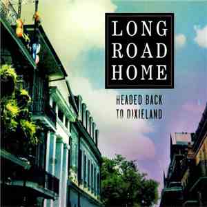 Long Road Home - Headed Back To Dixieland download flac
