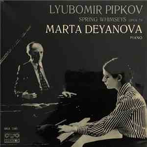 Lyubomir Pipkov, Marta Deyanova - Spring Whimseys Opus 78 download flac