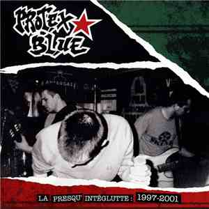 Protex Blue - La Presqu' Intéglutte: 1997-2001 download flac