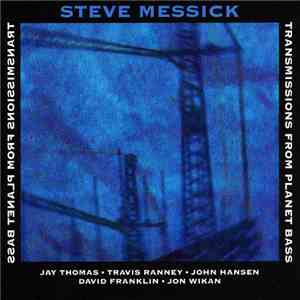 Steve Messick - Transmissions From Planet Bass download flac