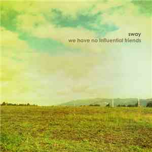 Sway - We Have No Influential Friends download flac