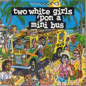 The Word  - Two White Girls 'Pon A Mini Bus download flac