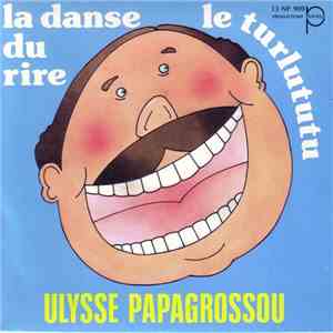 Ulysse Papagrossou - La Danse Du Rire / Le Turlututu download flac