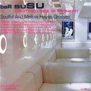 Various - Bar suSu: The Other Side Of Midnight (Soulful & Mellow House Grooves) download flac