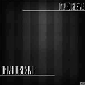 Various - Only House Style download flac