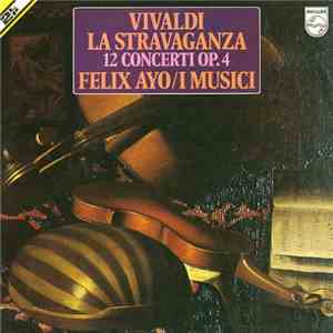 Vivaldi, Felix Ayo / I Musici - La Stravaganza 12 Concerti Op. 4 download flac