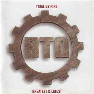 B.T.O. - Trial By Fire Greatest & Latest download flac