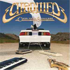 Chromeo - Over Your Shoulder download flac