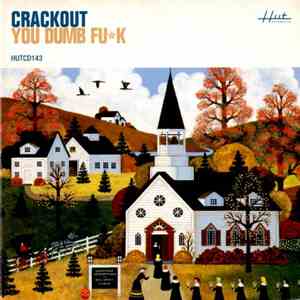 Crackout - You Dumb Fuk download flac
