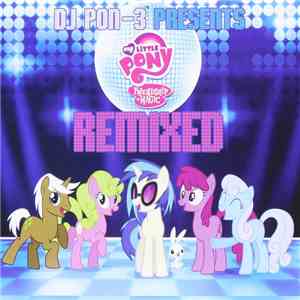 Daniel Ingram - DJ PON-3 Presents My Little Pony: Friendship Is Magic Remixed download flac