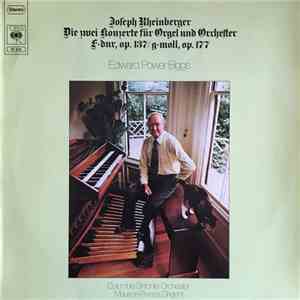 Edward Power Biggs, Josef Rheinberger, Columbia Sinfonie-Orchester, Maurice Peress - Die Zwei Konzerte Für Orgel Und Orchester F-dur, op. 137 / G-moll, Op. 177 download flac