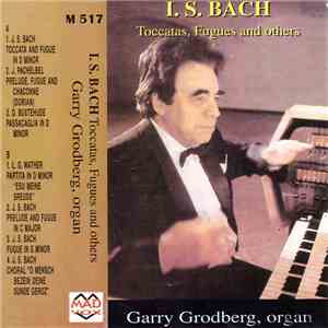 Garry Grodberg - I. S. Bach - Toccatas, Fugues And Others download flac