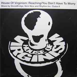 House Of Virginism - Reaching / You Don't Have To Worry download flac