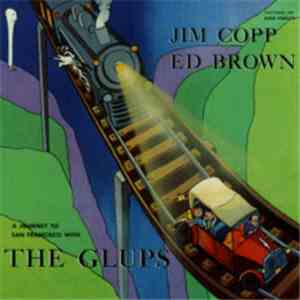 Jim Copp and Ed Brown - A Journey To San Francisco With The Glups download flac