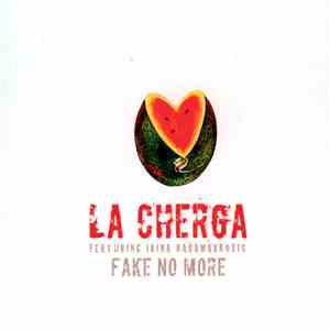La Cherga Featuring Irina Karamarkovic - Fake No More download flac